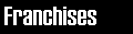 Franchises